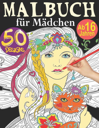 Malbuch für Mädchen ab 16 Jahren: Das große Malbuch für Mädchen mit 50 niedlichen Ausmalbilder für Mädchen - Ein perfektes Geschenk für Mädchen um ihr