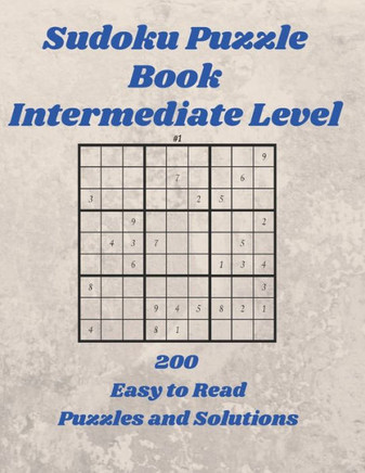 SUDOKU Puzzle Book: Intermediate Level, 200 Easy to Read Puzzles and Solutions, 8.5"" X 11