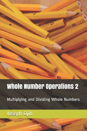 Whole Number Operations 2: Multiplying and Dividing Whole Numbers