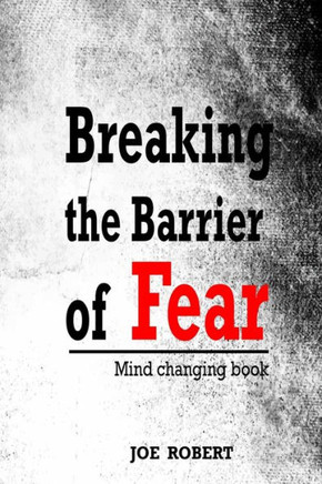 Breaking the Barrier of Fear: Mind Changing Book