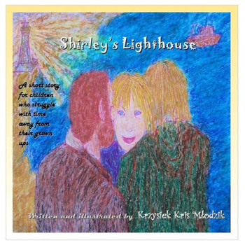 Shirley's Lighthouse: A short story for children who struggle with time away from their grown ups