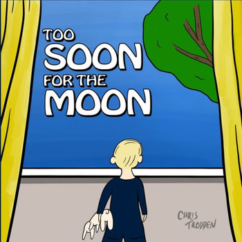 Too Soon for The Moon: The story of one child's search for the moon.