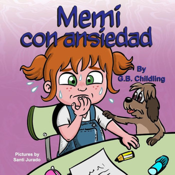 Memi con ansiedad: Un libro para niños sobre el manejo de la ansiedad, los miedos de los niño, los sentimientos y las emociones, de 3 a 5