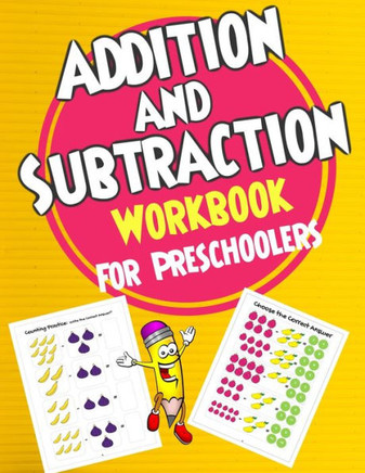 Addition and &#1616;Subtraction Workbook for Preschoolers: Addition and Subtraction Book for preschoolers ages 3-5, Addition and Subtraction Activity