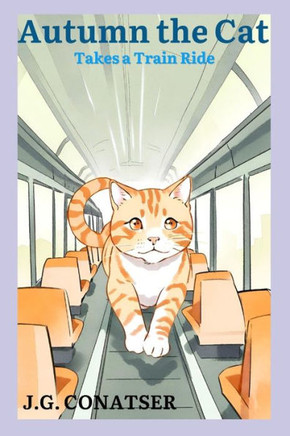Autumn the Cat: Takes a Train Ride
