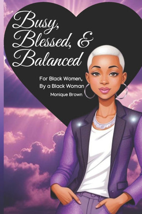 Busy, Blessed, & Balanced: For Black Women, By a Black Woman