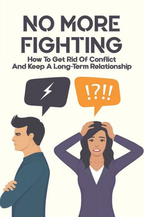 No More Fighting: How To Get Rid Of Conflict And Keep A Long-Term Relationship: Anxiety In Relationship