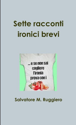 Sette Racconti Ironici Brevi (Italian Edition)