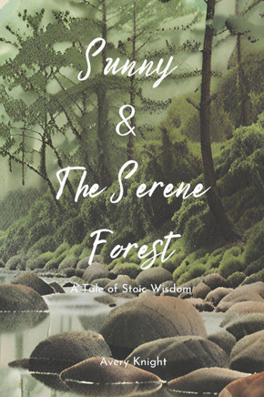 Sunny & The Serene Forest: A Tale of Stoic Wisdom