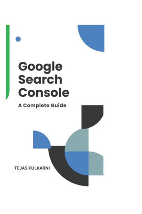 Google Search Console: A complete Guide 2025
