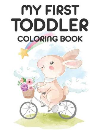 My First Toddler Coloring Book: A Fun Coloring And Tracing Activity For Toddlers, Collections of Alphabets To Trace And Illustrations To Color