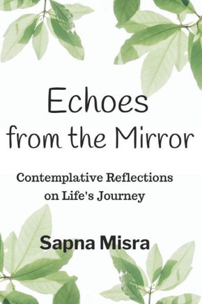 Echoes from the Mirror: Contemplative Reflections on Life's Journey