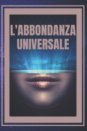 L'Abbondanza Universale: Le leggi universali della prosperità