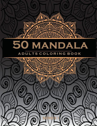 50 Mandala Adults Coloring Book: Coloring Book For Adults: 50 Mandala