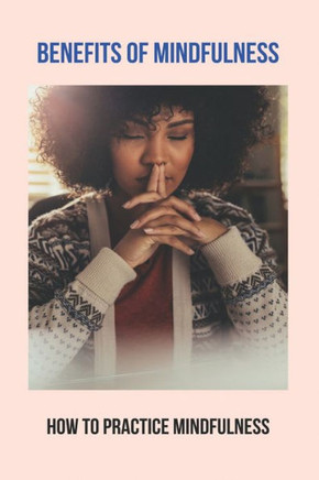 Benefits Of Mindfulness: How To Practice Mindfulness: Mindfulness For Kids Activities