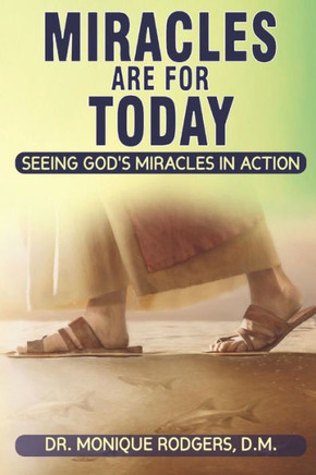 Miracles Are For Today: Seeing God's Miracles in Action
