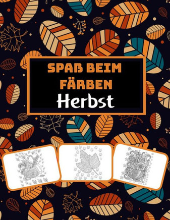 Spaß beim Färben Herbst: Herbstbilder, Mal- und Lernbuch mit Spaß für Kinder (60 Seiten, mindestens 30 Herbstbilder)