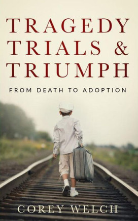 Tragedy Trials & Triumph: From Death to Adoption