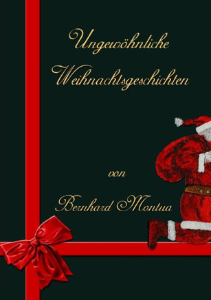 Ungewöhnliche Weihnachtsgeschichten (German Edition)