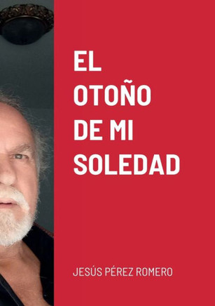 El Otoño De Mi Soledad (Spanish Edition)