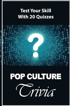 Pop Culture Trivia: Test Your Skill With 20 Quizzes
