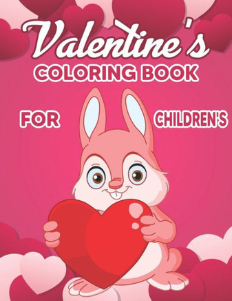 Valentine's Coloring Book for Children's: Valentine's Day Coloring Book - The Big Valentine's Day Coloring Book for Toddlers and Preschool, Valentine'