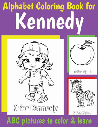 ABC Coloring Book for Kennedy: Book for Kennedy with Alphabet to Color for Kids 1 2 3 4 5 6 Year Olds