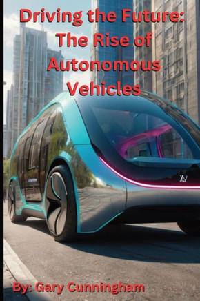 Driving the Future: The Rise of Autonomous Vehicles