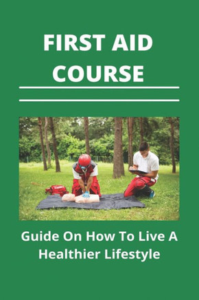 First Aid Course: Guide On How To Live A Healthier Lifestyle: Mental Health First Aid Course