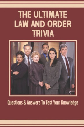The Ultimate Law And Order Trivia: Questions & Answers To Test Your Knowledge