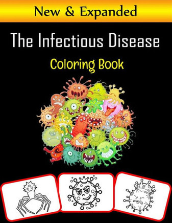 The Infectious Disease Coloring Book: Infectious disease related pictures, coloring and learning book with great fun and coloring skill building for k