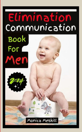 Elimination Communication Book For Men: A Step-by-step Dad's Guide to Navigating Baby's Diaper-Free Journey