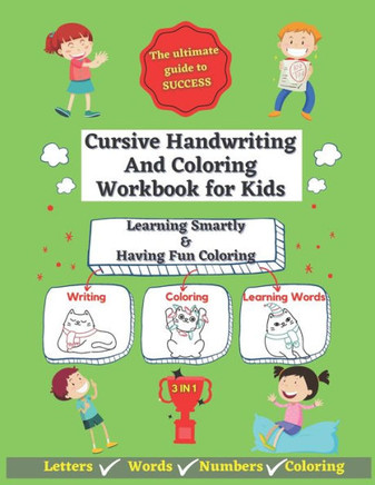 Cursive Handwriting And Coloring Workbook for Kids: Learning smartly & Having Fun Coloring (Creative Cursive Handwriting Workbook For Kids and Beginne