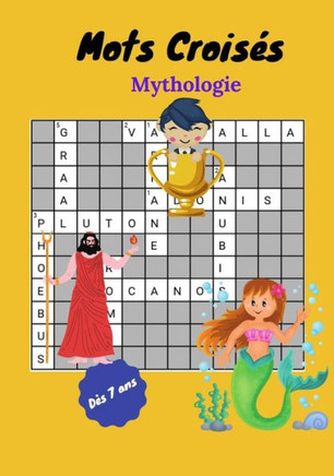 Mots Croisés: Mythologie, Dès 7 ans, 500 mots à découvrir, J'apprends tout en m'amusant: Livre Mots Croisés Enfants 7 et plus-Thème