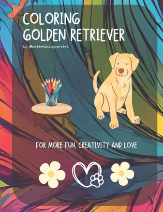 Coloring Book Golden Retriever for Kids and Adults: Adorable and fun images of Golden Retriever to color.: We love Golden Retriever: Fun and easy dogs