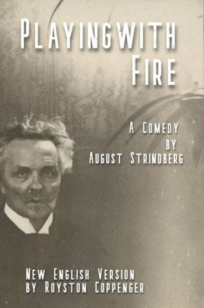 Playing with Fire by August Strindberg: A New English version by Royston Coppenger