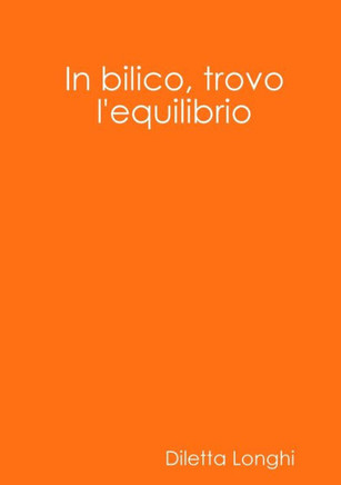 In Bilico, Trovo L'Equilibrio (Italian Edition)