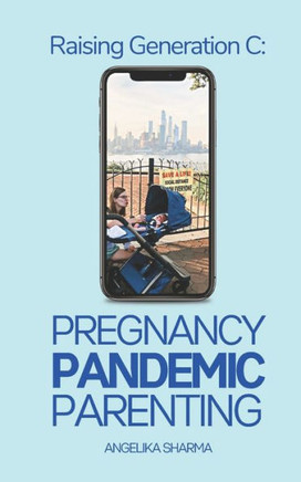 Raising Generation C: Pregnancy, Pandemic, Parenting