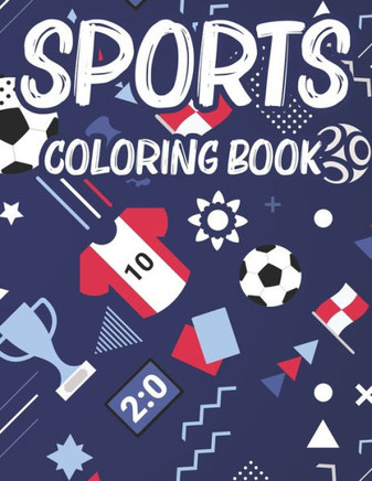 Sports Coloring Book: Kids Coloring And Activity Pages, Sports-Themed Illustrations To Color And Trace With Fun Puzzles