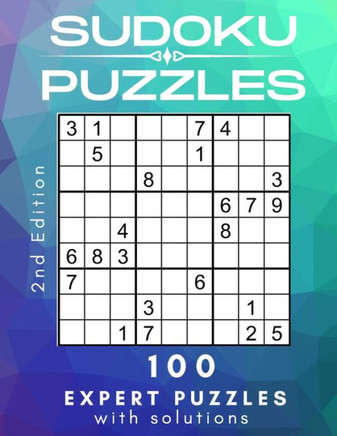 Sudoku Puzzles: 2nd Edition: 100 Expert Puzzles With Solutions