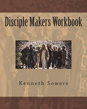 Disciple Makers Workbook Disciple Makers Workbook