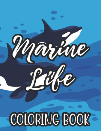 Marine Life Coloring Book: Kids Coloring And Activity Book, Ocean Animal Illustrations To Color And Trace