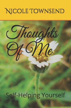 Thoughts Of Me: Self-Helping Yourself