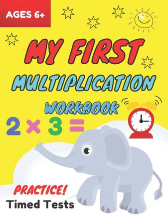 My First Multiplication Workbook ages 6: Basic Multiplication Worksheets with Math Table, One Page A Day Single Digit (Beginner) Multiplication Pract
