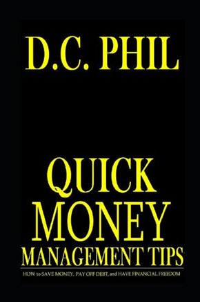 Quick Money Management Tips: How to Save Money, Pay off Debt, and Have Financial Freedom