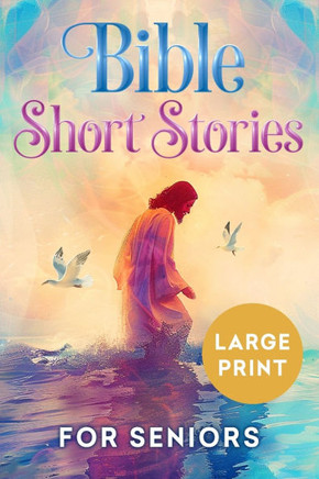 Bible Short Stories for Seniors Large Print