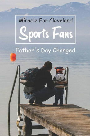 Miracle For Cleveland Sports Fans: Father's Day Changed: The Expectant Father