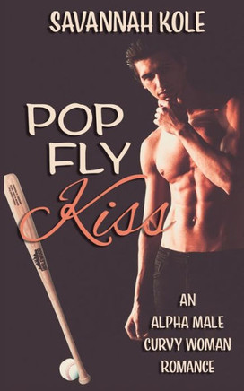 Pop Fly Kiss: An Alpha Male Curvy Woman Romance