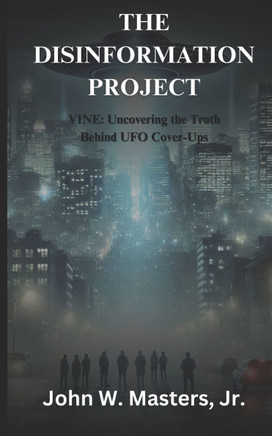 The Disinformation Project: VINE: Uncovering the Truth Behind UFO Cover-Ups