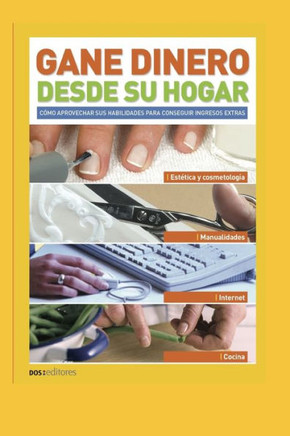 Gane Dinero Desde Su Hogar: cómo aprovechar sus habilidades para conseguir ingresos extra